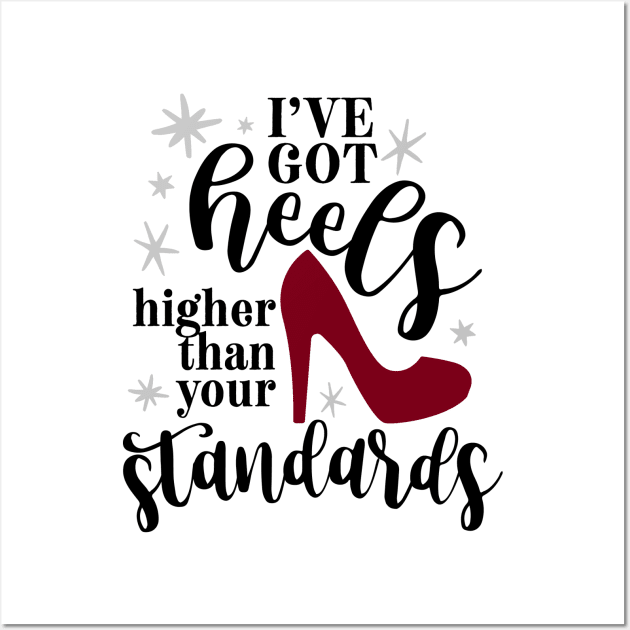 Heels Higher that Your Standards Wall Art by Grown N Sexy Diva